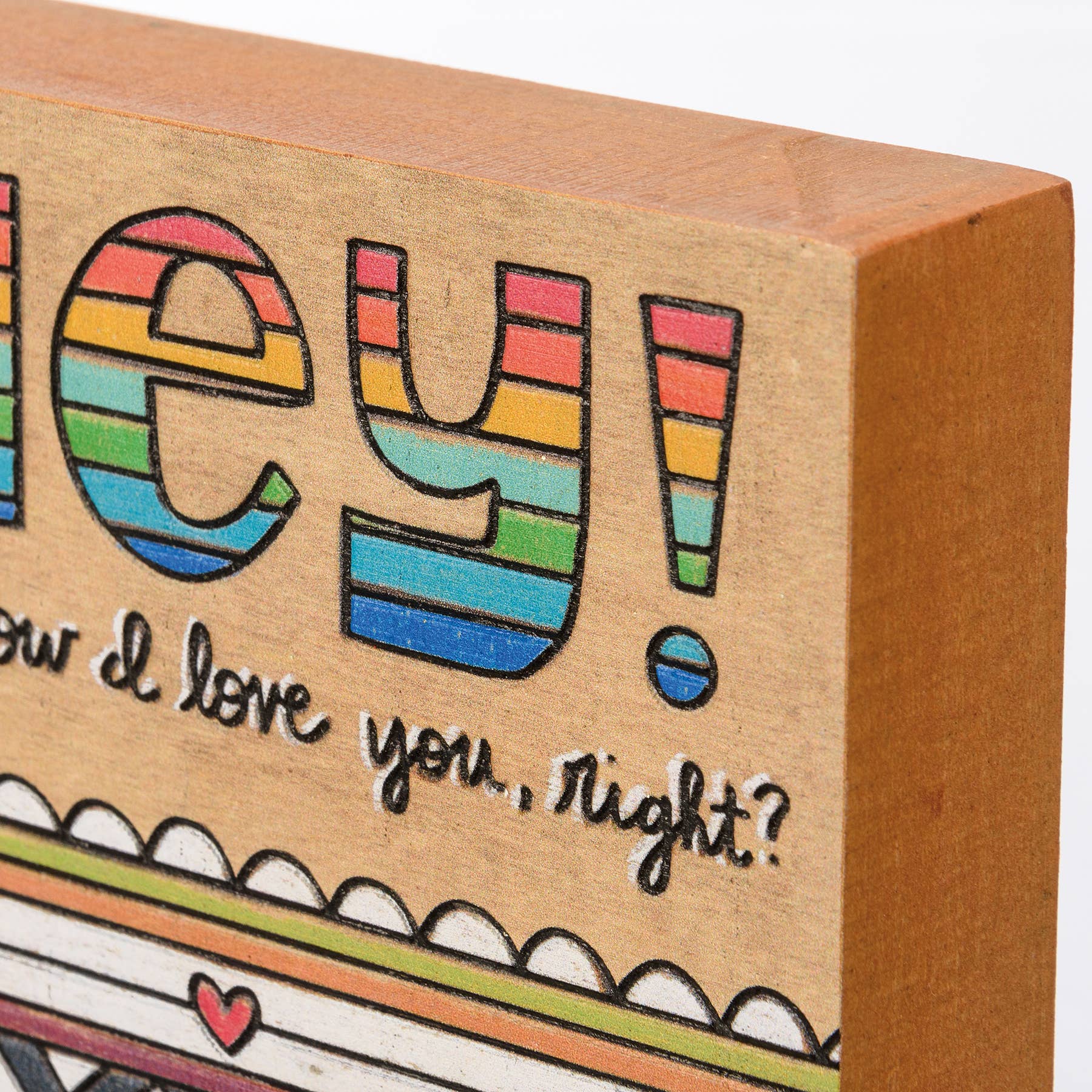 Hey! You Know I Love You, Right? Block Sign